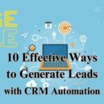 10 Effective Ways to Generate Leads with CRM Automation