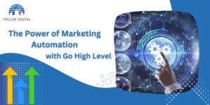 The Power of Marketing Automation with Go High Level